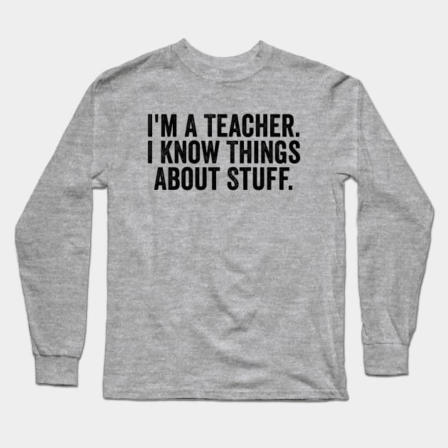 Funny I’m A Teacher Black Long Sleeve T-Shirt by GuuuExperience